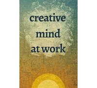 Creative Mind At Work: Blank Notebook for Ideas, Sketches, Brainstorming, Innovation, Creative Projects & Artistic Inspiration