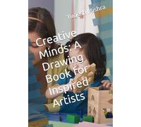 Creative Minds: A Drawing Book for Inspired Artists: Unlock Your Imagination and Bring Your Art to Life with this Interactive Sketchbook