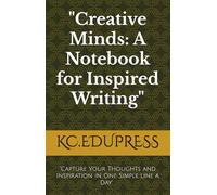 "Creative Minds: A Notebook for Inspired Writing": "Unleash Your Creativity with this Stylish Notebook for Journaling, Note-taking and Storytelling"