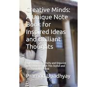 Creative Minds: A Unique Note Book for Inspired Ideas and Brilliant Thoughts: Unleash Your Creativity and Organize Your Thoughts with This Stylish and Functional Note Book