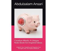 Creative Minds: A Unique Note Book for Inspired Ideas: Unleash Your Creativity and Organize Your Thoughts with This Stylish Notebook