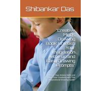 "Creative Minds Drawing Book: Unleash Your Imagination with Fun and Easy Drawing Prompts": "Boost Your Artistic Skills and Explore Your Creativity with This Inspirational Drawing Guide"