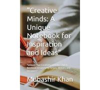 "Creative Minds Notebook: Unleash Your Creativity with This Inspirational Journal": "Unlock Your Imagination, Spark Ideas, and Express Yourself Freely"