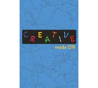 Creative Mode ON: Inspirational Notebook for Imaginative Minds: Perfect for Students, Writers, Professionals, Artists & More | 110 Pages | 6x9 Inch | Interior: Blank