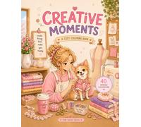 Creative Moments: A Cozy Coloring Book Filled with Creative Hobbies and Relaxing Activities
