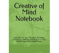 Creative of Mind Notebook: A Canvas for Your Thoughts and Ideas, Unlocking Creativity, One Page at a Time, Where Imagination Meets Paper.