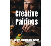 Creative Pairings: Wines Around the World (Wines of the World)