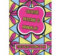 Creative Patterns & Mandalas: Stress Relief Coloring Book