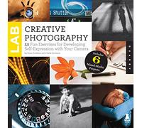 Creative Photography Lab: 52 Fun Exercises for Developing Self-Expression with your Camera. Includes 6 Mixed-Media Projects (Lab Series)
