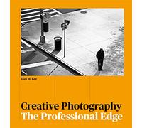 Creative Photography: The Professional Edge
