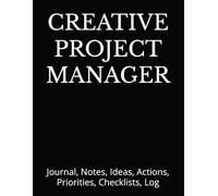 CREATIVE PROJECT MANAGER: Journal, Notes, Ideas, Actions, Priorities, Checklists, Log | Tool for Daily Goal Setting Tracker Planner | Time Management ... Journal Office Book Gifts for Meetings