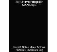 CREATIVE PROJECT MANAGER: Journal, Notes, Ideas, Actions, Priorities, Checklists, Log | Tool for Daily Goal Setting Tracker Planner | Time Management ... Journal Office Book Gifts for Meetings