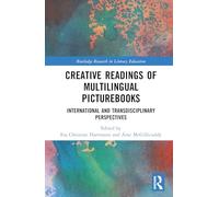 Creative Readings of Multilingual Picturebooks: International and Transdisciplinary Perspectives (Routledge Research in Literacy Education)