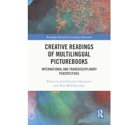 Creative Readings of Multilingual Picturebooks: International and Transdisciplinary Perspectives (Routledge Research in Literacy Education)