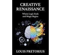 Creative Renaissance: Where Logic End And Magic Begins