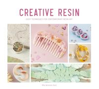 Creative Resin: Easy techniques for contemporary resin art: 2