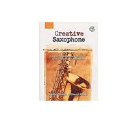 Creative Saxophone + CD: A fresh approach for beginners featuring jazz & improvisation