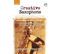 Creative Saxophone + CD: A fresh approach for beginners featuring jazz & improvisation