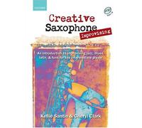 Creative Saxophone Improvising + CD: An introduction to improvising jazz, blues, Latin, & funk for the intermediate player by Kellie Santin (Composer), Cheryl Clark (Composer) (21-Jul-2005) Sheet music
