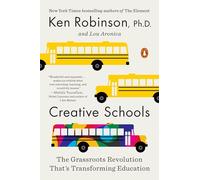 Creative Schools: The Grassroots Revolution That's Transforming Education