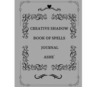 Creative Shadow Book of Spells Journal Ashe`: Spiritual & Rooted: For Brujas, Dreamers, and Healers Who Remember Where They Come From