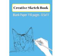 Creative Sketch Book: A Large 8.5x11 Soft Cover Journal for Drawing, Sketching, Doodling, and Creative Expression. | 110 Blank pages, Perfect for Artists, Students, Journals, and Creative Projects