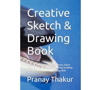 Creative Sketch & Drawing Book: A Premium Blank Notebook for Artists, Kids & Creative Minds | Perfect for Sketching, Doodling, Practicing Art & Improving Drawing Skills