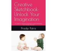 Creative Sketchbook: Unlock Your Imagination: A Guide to Drawing Inspiration and Unleashing Your Artistic Potential