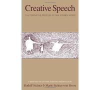 Creative Speech: The Formative Process of the Spoken Word: A Selection of Lectures, Exercises and Articles by Steiner, Rudolf, Steiner, Marie (2013) Paperback