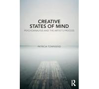 Creative States of Mind: Psychoanalysis and the Artist’s Process
