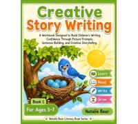 Creative Story Writing - Book 1 (Natalie Bear Literacy Workbook Series)