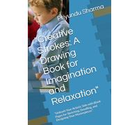 "Creative Strokes: A Drawing Book for Imagination and Relaxation": "Unleash Your Artistic Side with Blank Pages for Sketching, Doodling, and Designing Your Masterpieces"