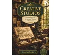 CREATIVE STUDIOS: Beautiful Spaces for Artists, Writers & Dreamers (CozyAveBooks)