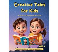 Creative Tales for Kids: Short stories, children's book to spark imagination (recommended for aged 7 to 11)