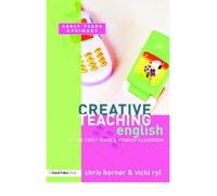 [(Creative Teaching: English in the Early Years and Primary Classroom)] [Author: Chris Horner] published on (February, 2007)