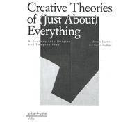 Creative Theories of (Just-About) Everything: A Journey into Origins and Imaginations (Vis-à-vis)