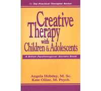 Creative Therapy with Children & Adolescents (Practical Therapist)