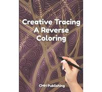 Creative Tracing, A Reverse Coloring Book for Adults: 50 Vibrant Watercolor Backgrounds with Neural-Inspired Patterns to Doodle, Trace and Spark Artistic Flow (Reverse Coloring Fun)