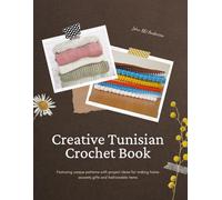 Creative Tunisian Crochet Book: Featuring unique patterns with project ideas for making home accents gifts and fashionable items