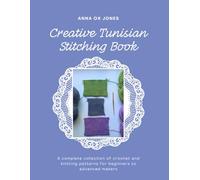 Creative Tunisian Stitching Book: A complete collection of crochet and knitting patterns for beginners to advanced makers