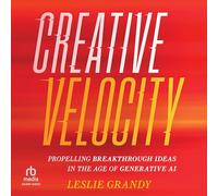Creative Velocity: Propelling Breakthrough Ideas in the Age of Generative Ai