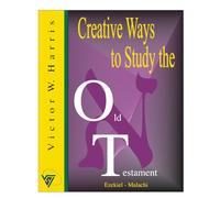 Creative Ways to Study the Old Testament Vol. III: A Dynamic Scripture Study Guide for Latter-day Saints, Families & Teachers (Creative Ways to Study the Scriptures Series)