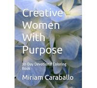 Creative Women With Purpose: 30-Day Devotional Coloring Book