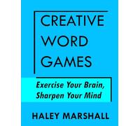 Creative Word Games: Exercise Your Brain, Sharpen Your Mind
