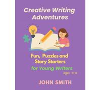 Creative Writing Adventures: Fun, Puzzles and Story Starters for Young writers
