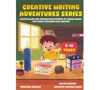 CREATIVE WRITING ADVENTURES SERIES: STORYTELLING AND IMAGINATION INSPIRED BY DREAM HOMES FOR YOUNG EXPLORERS AND WRITERS