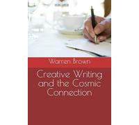 Creative Writing and the Cosmic Connection (Prolific Writing for Everyone)
