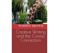 Creative Writing and the Cosmic Connection (Prolific Writing for Everyone)