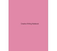 Creative Writing Notebook: Unleashing Your Inner Storyteller: A Journey into the Art of Crafting Captivating Tales