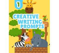 Creative Writing Prompts For Grade 1: An Exciting Workbook Filled with Imaginative and Engaging Story Starters to Help Young Kids Write Better